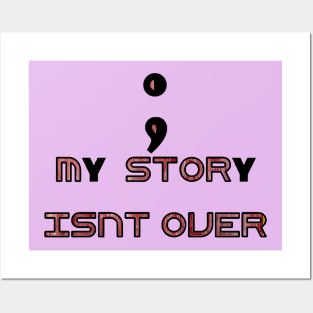 Semicolon - my story isn’t over Posters and Art